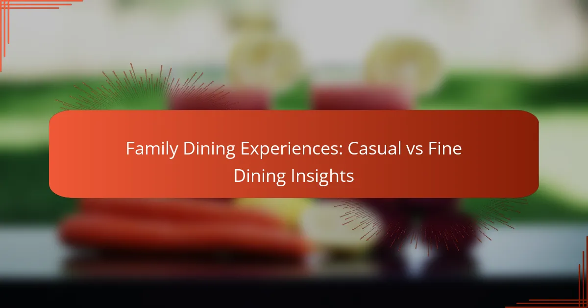 Family Dining Experiences: Casual vs Fine Dining Insights