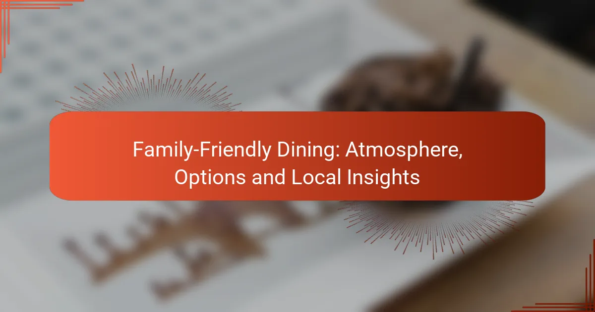 Family-Friendly Dining: Atmosphere, Options and Local Insights