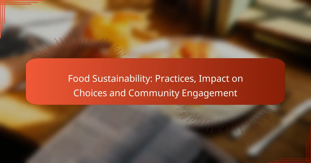 Food Sustainability: Practices, Impact on Choices and Community Engagement