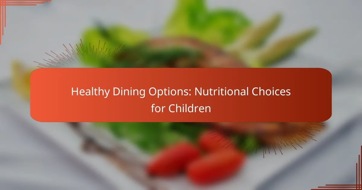 Healthy Dining Options: Nutritional Choices for Children