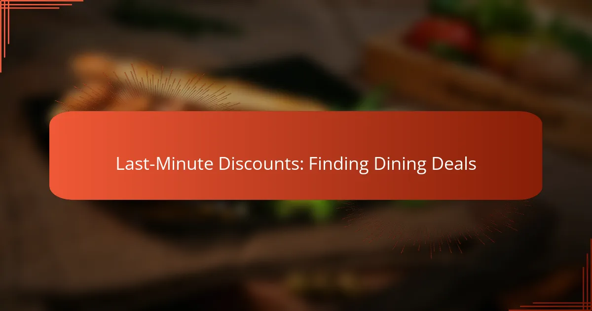Last-Minute Discounts: Finding Dining Deals