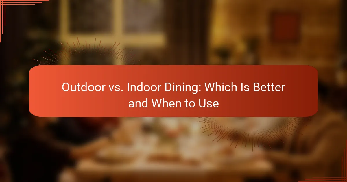 Outdoor vs. Indoor Dining: Which Is Better and When to Use