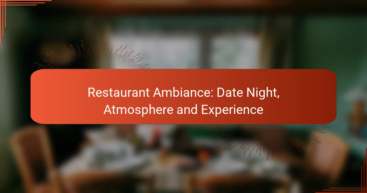 Restaurant Ambiance: Date Night, Atmosphere and Experience