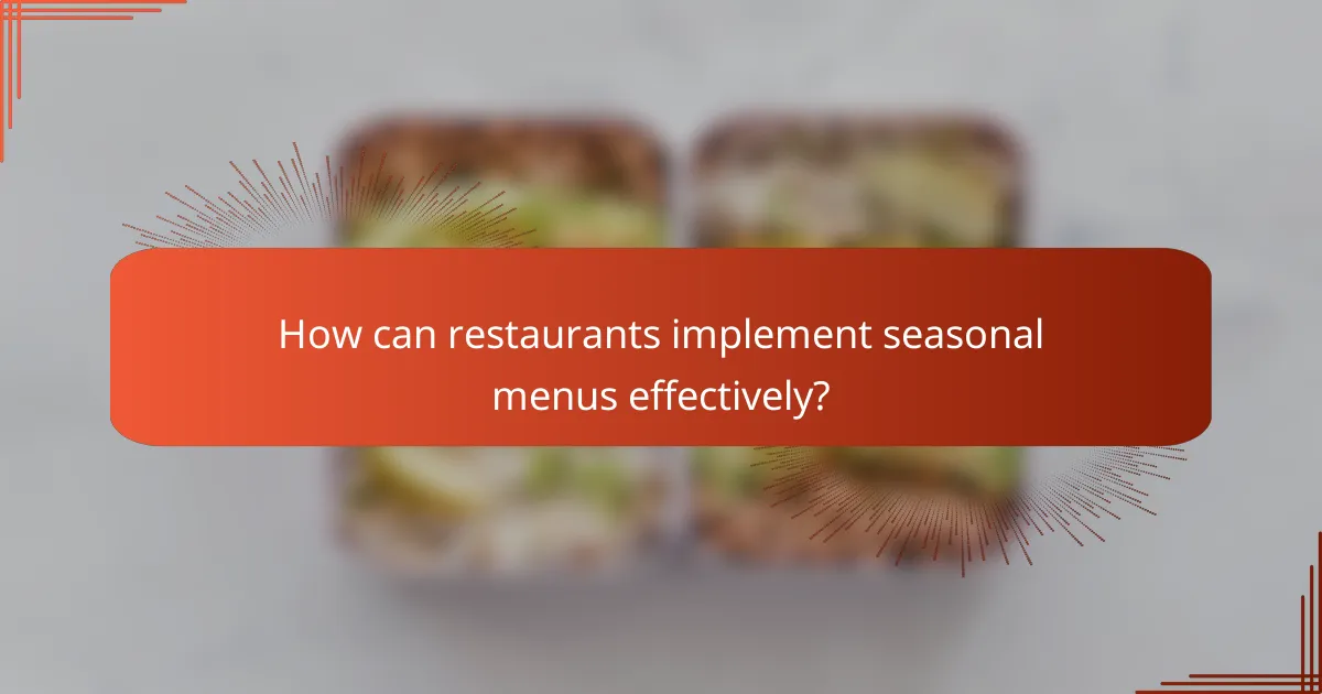 How can restaurants implement seasonal menus effectively?
