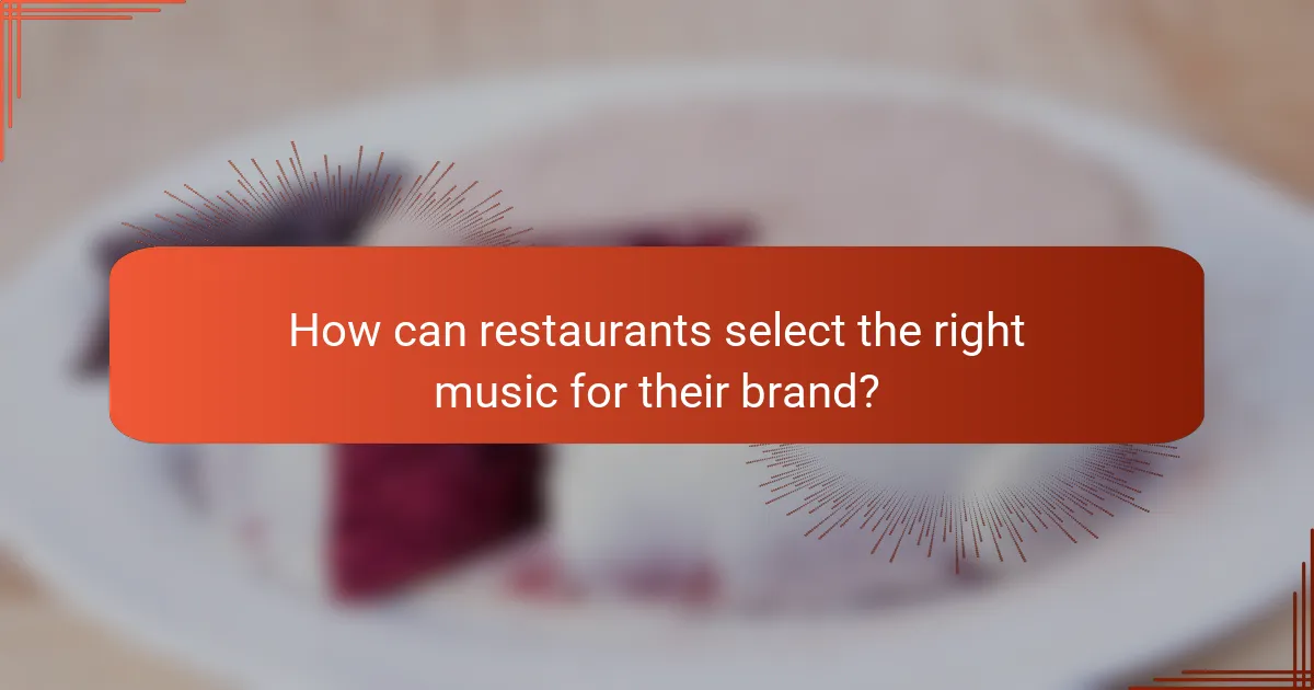 How can restaurants select the right music for their brand?
