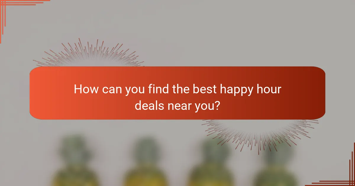 How can you find the best happy hour deals near you?