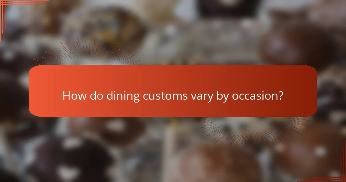 How do dining customs vary by occasion?