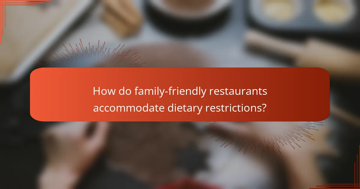 How do family-friendly restaurants accommodate dietary restrictions?