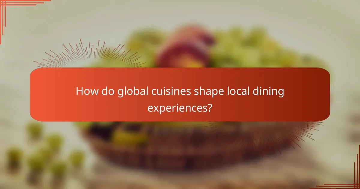 How do global cuisines shape local dining experiences?