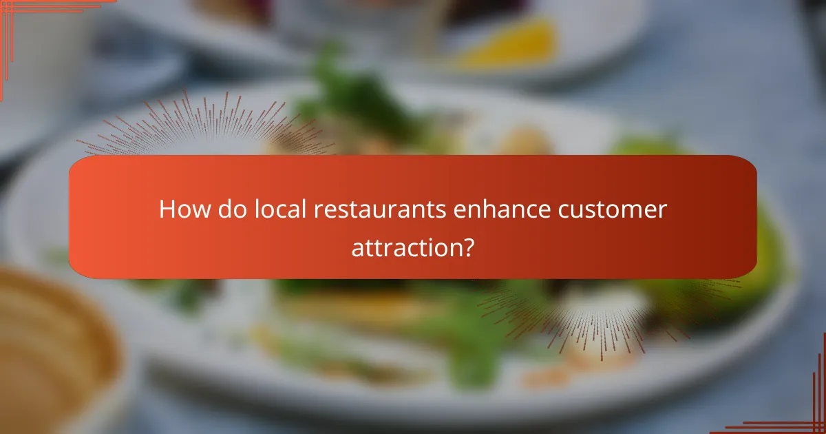 How do local restaurants enhance customer attraction?