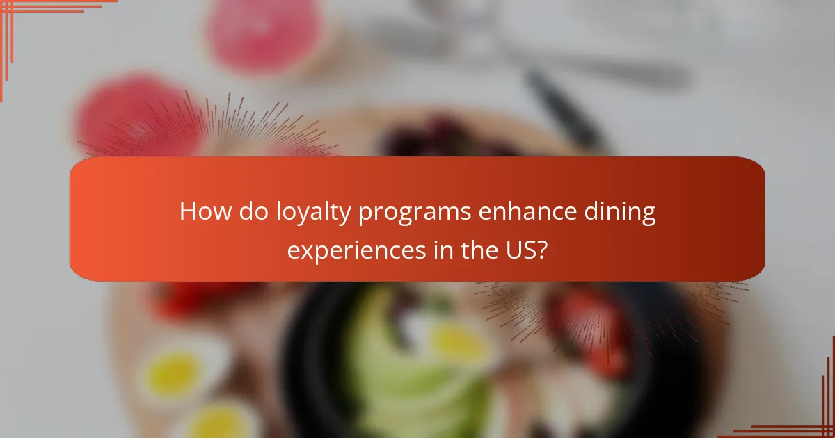 How do loyalty programs enhance dining experiences in the US?