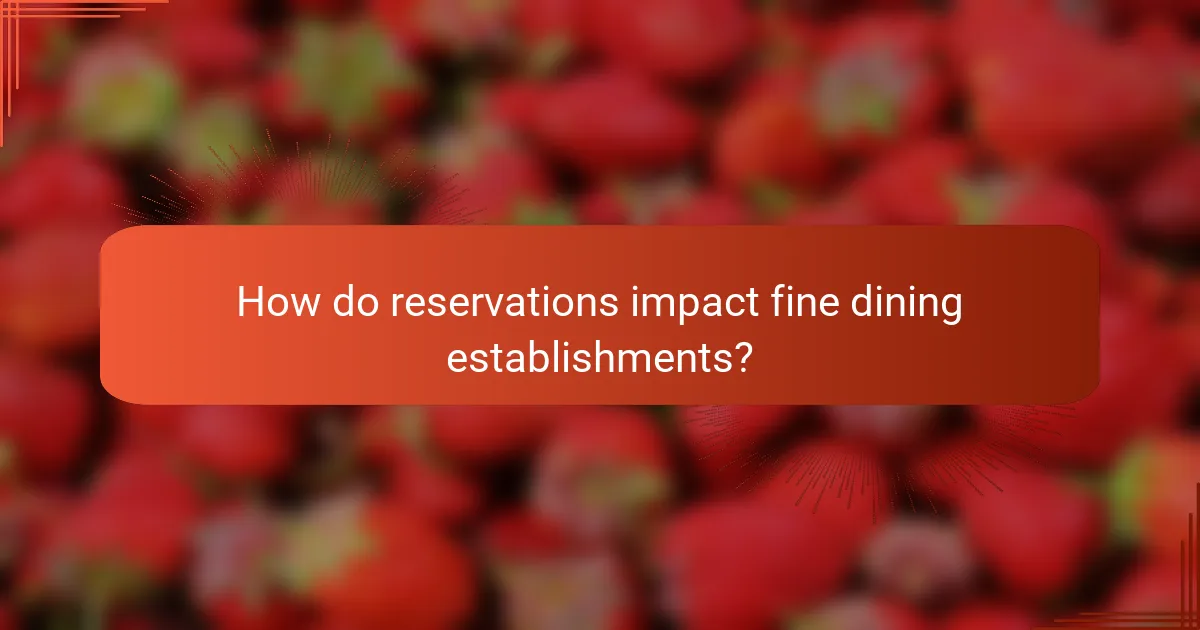 How do reservations impact fine dining establishments?