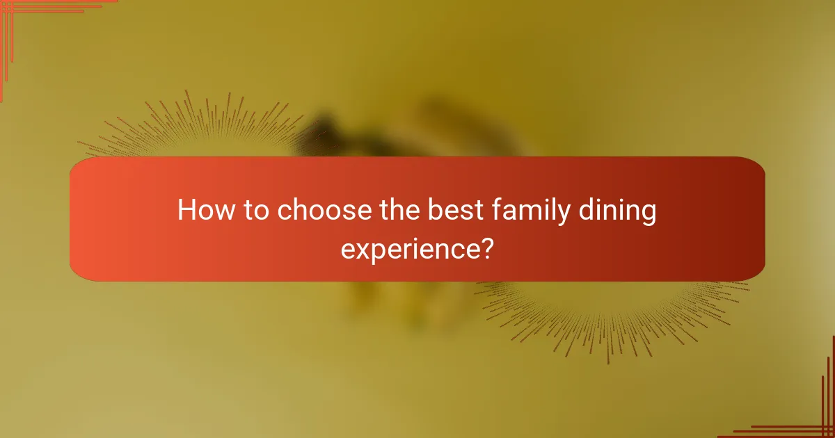 How to choose the best family dining experience?