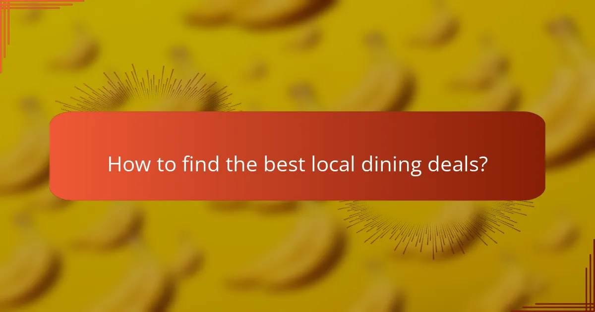 How to find the best local dining deals?