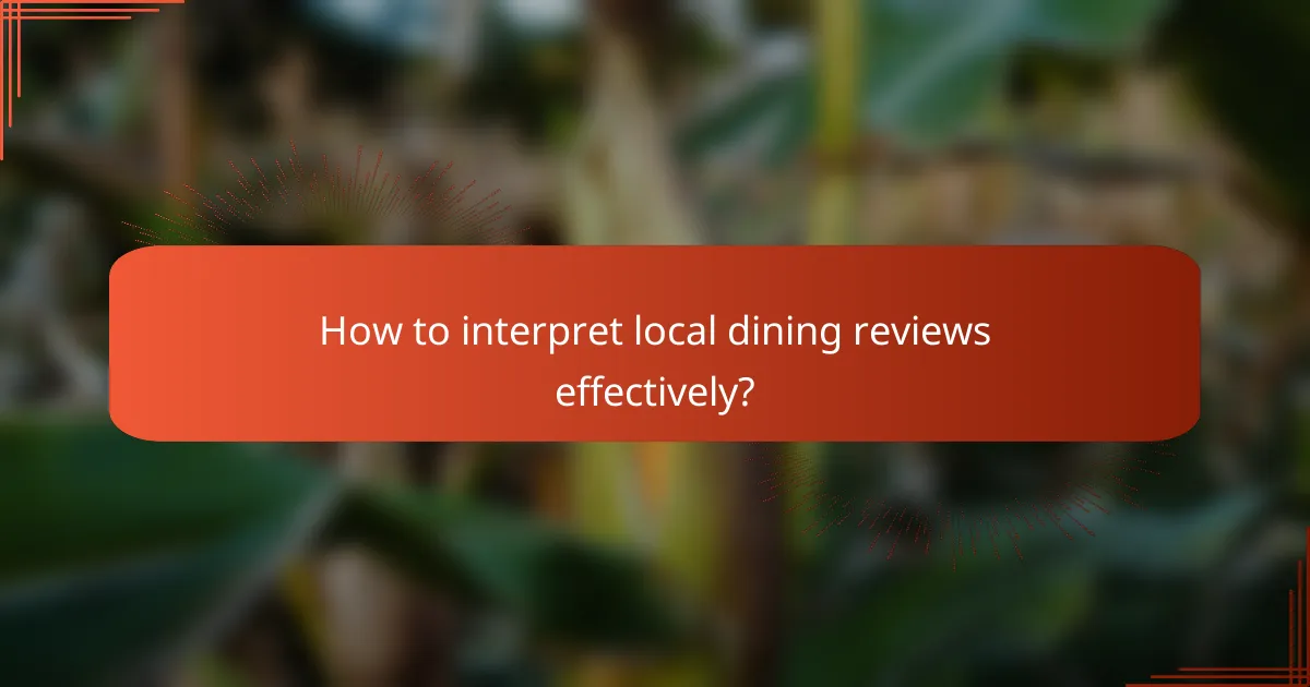 How to interpret local dining reviews effectively?