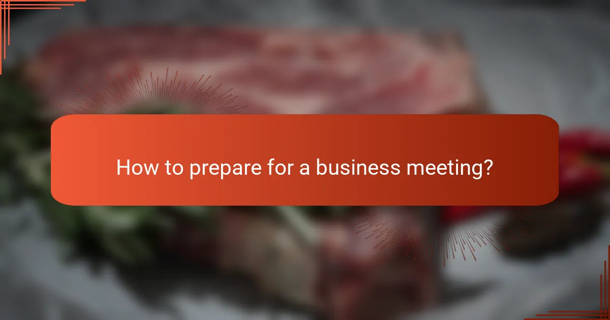 How to prepare for a business meeting?