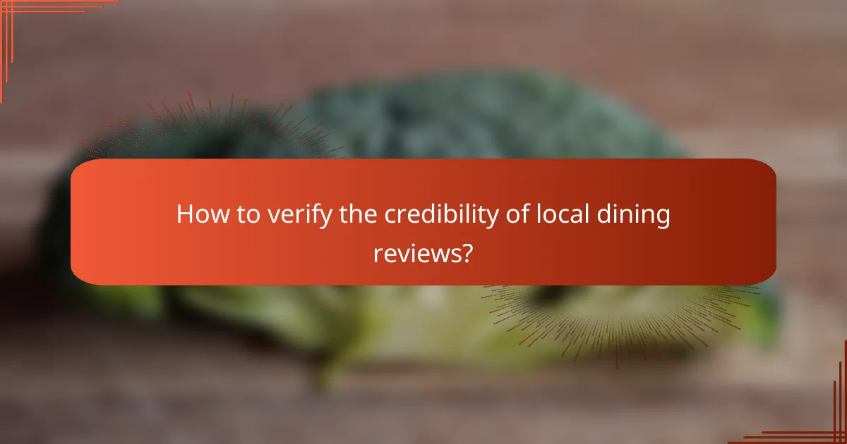 How to verify the credibility of local dining reviews?