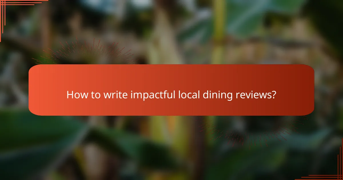 How to write impactful local dining reviews?