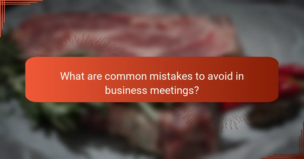 What are common mistakes to avoid in business meetings?