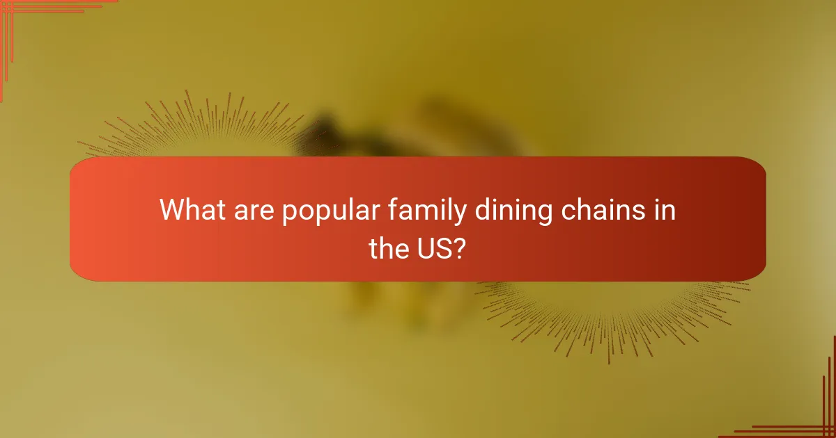 What are popular family dining chains in the US?