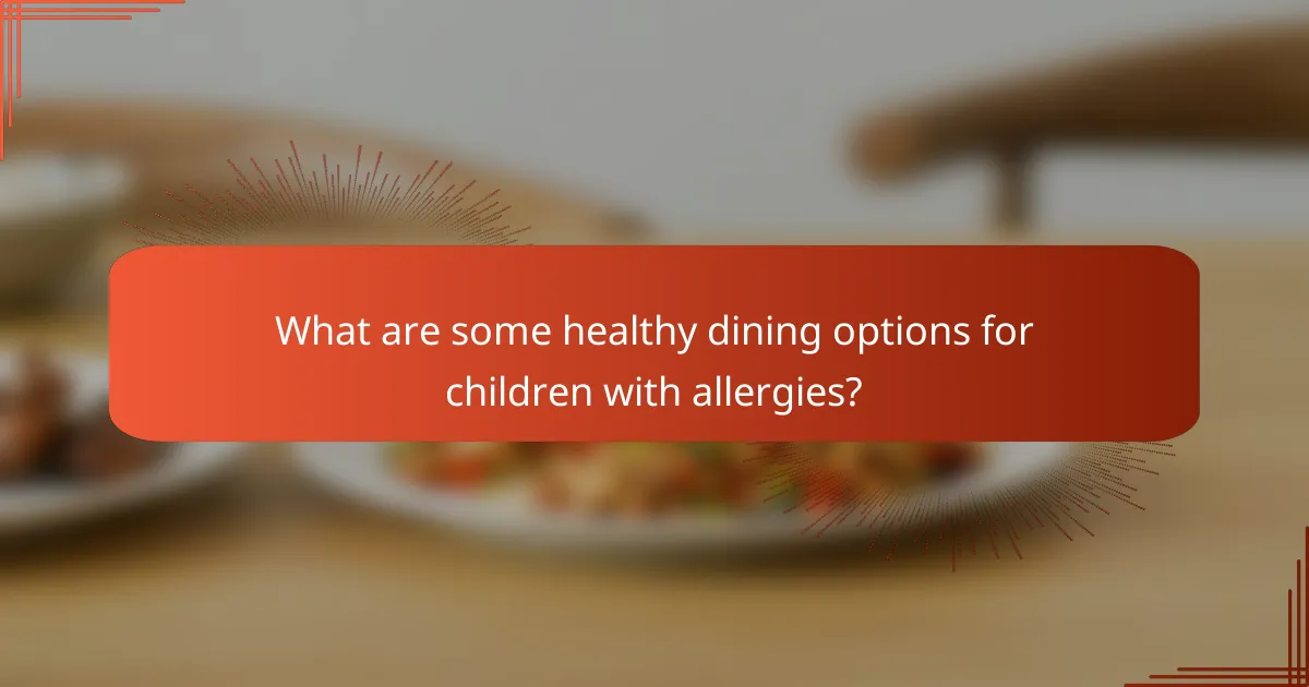 What are some healthy dining options for children with allergies?
