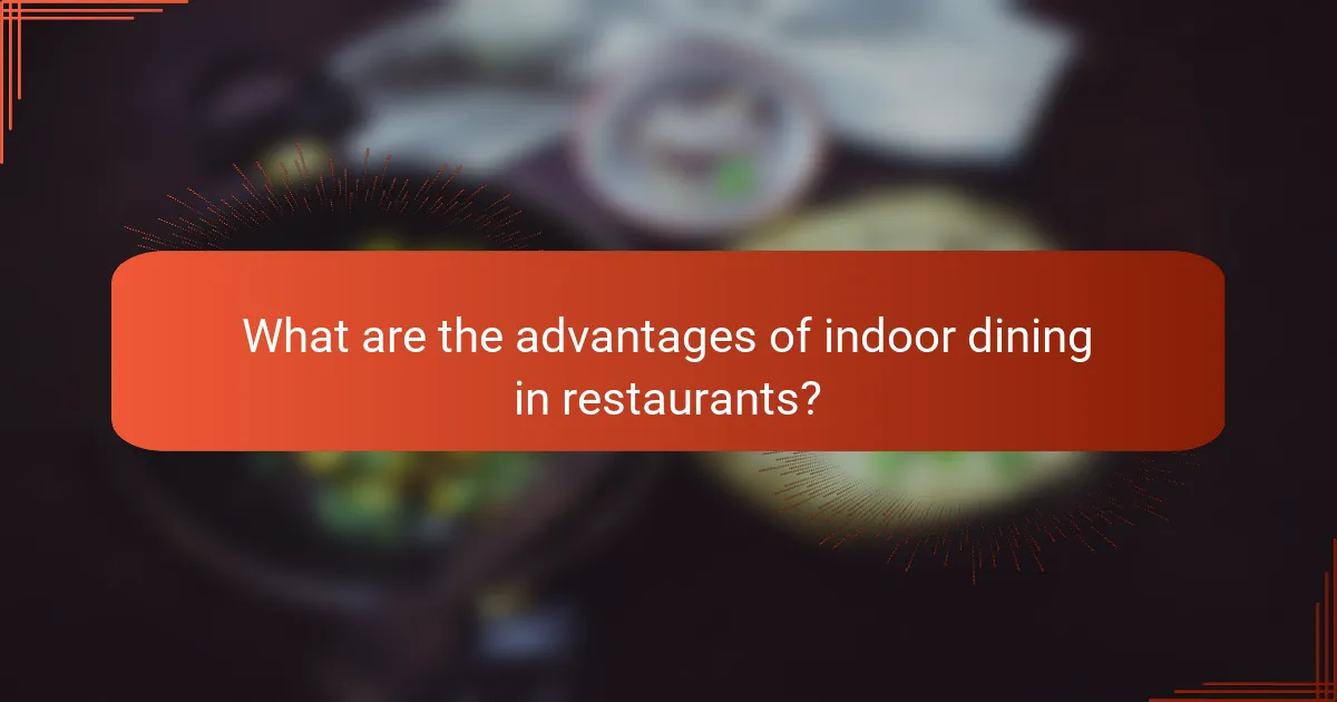 What are the advantages of indoor dining in restaurants?