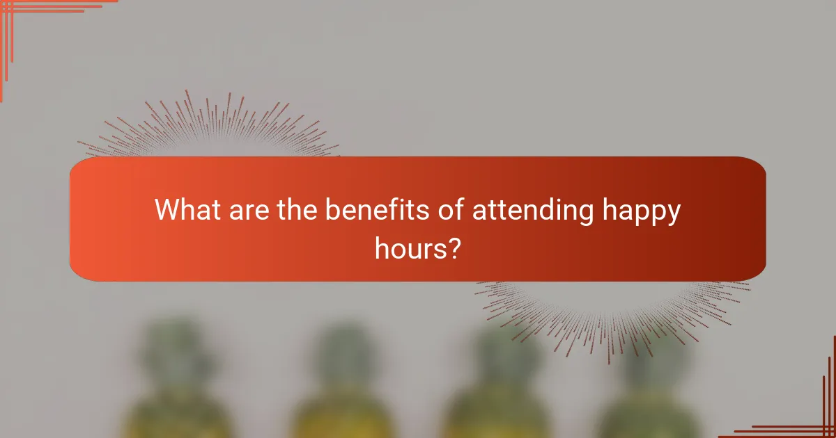What are the benefits of attending happy hours?