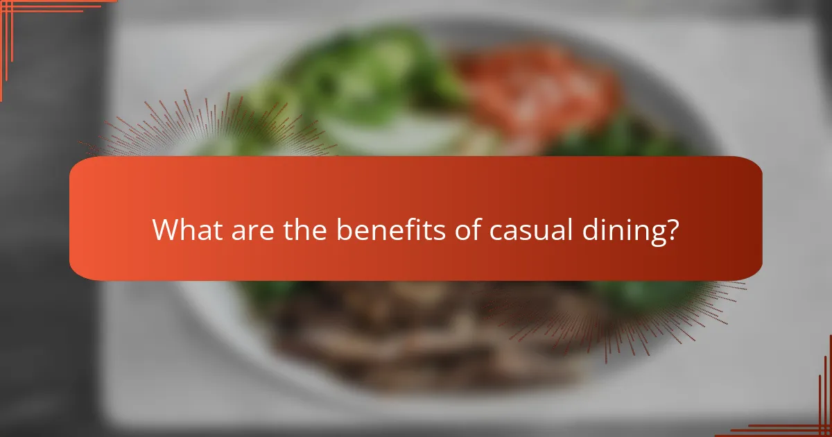 What are the benefits of casual dining?