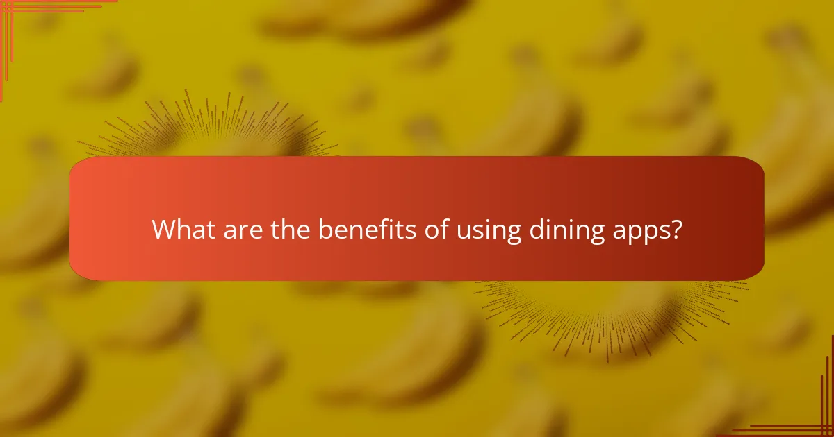 What are the benefits of using dining apps?