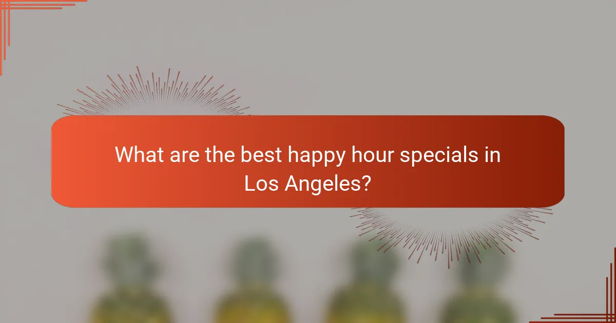 What are the best happy hour specials in Los Angeles?