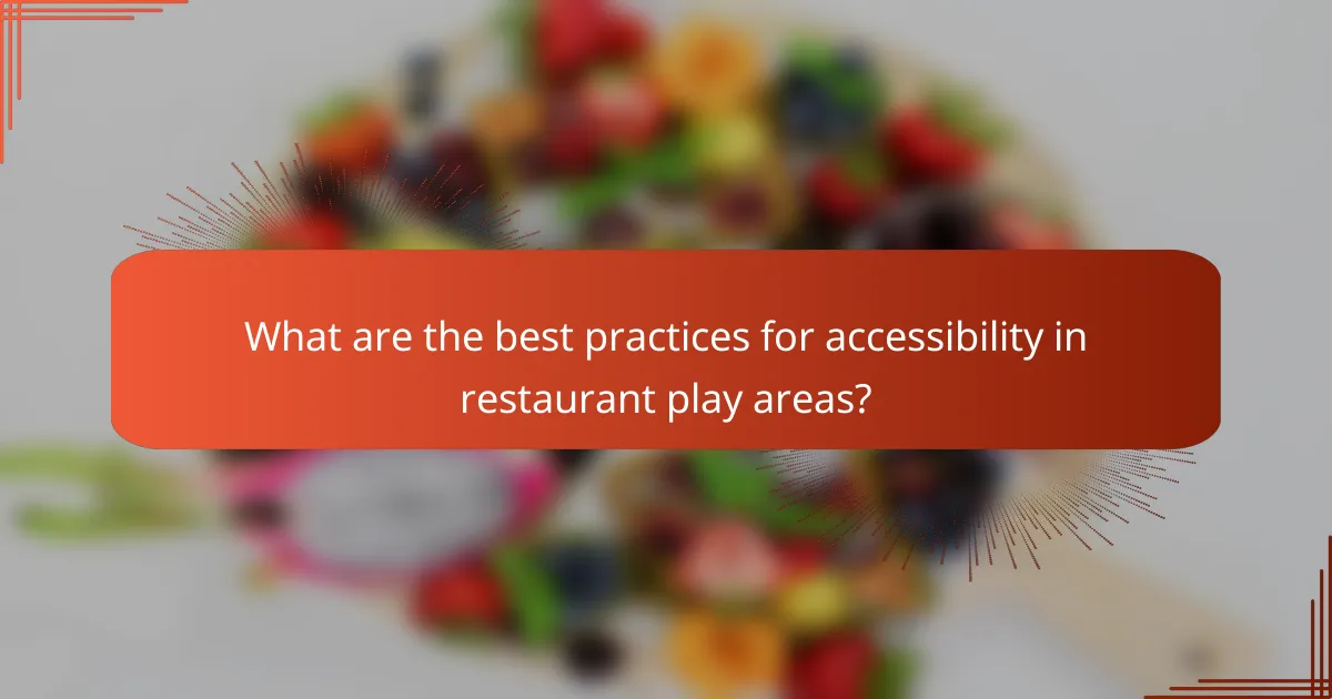 What are the best practices for accessibility in restaurant play areas?