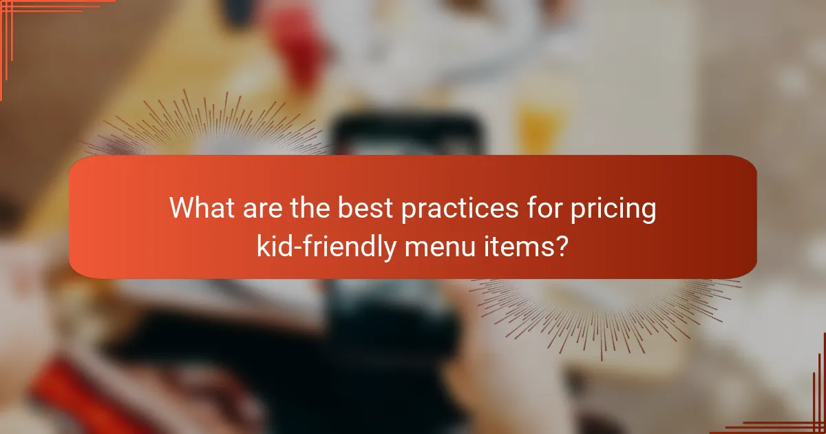 What are the best practices for pricing kid-friendly menu items?