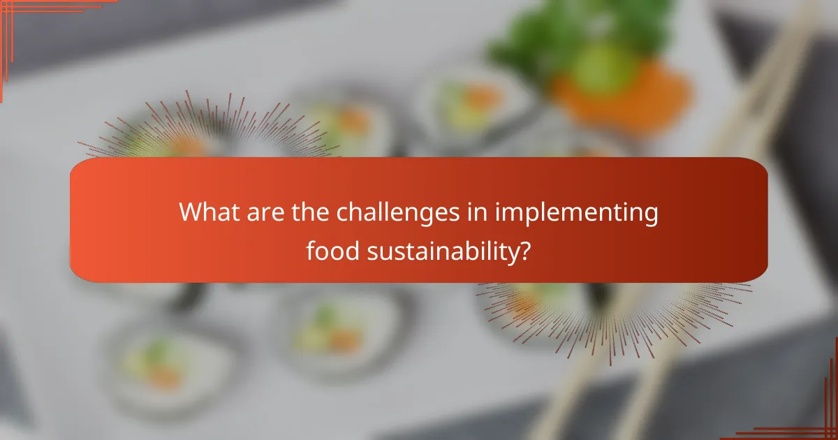 What are the challenges in implementing food sustainability?