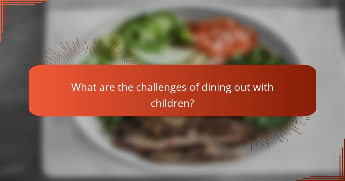 What are the challenges of dining out with children?