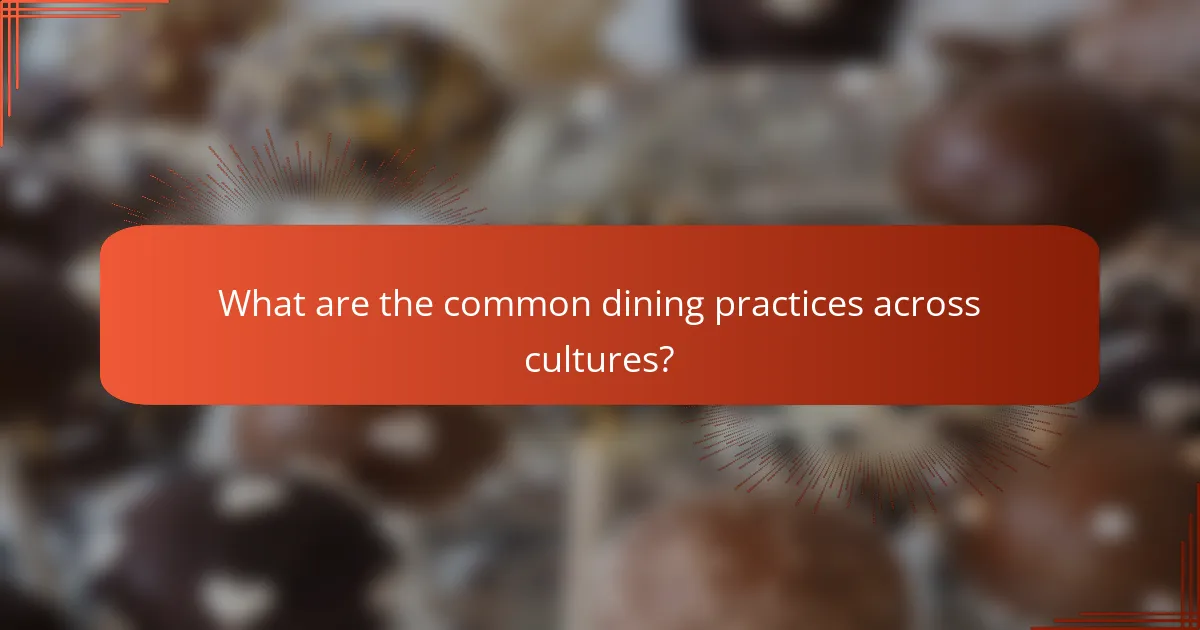 What are the common dining practices across cultures?