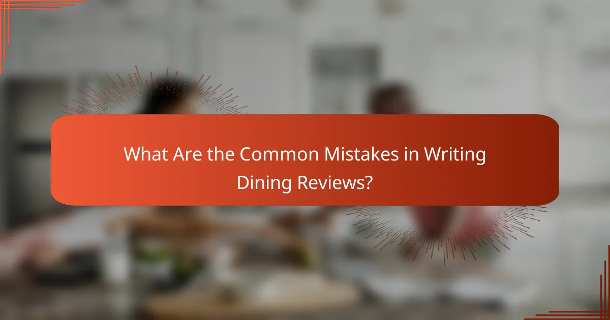 What Are the Common Mistakes in Writing Dining Reviews?