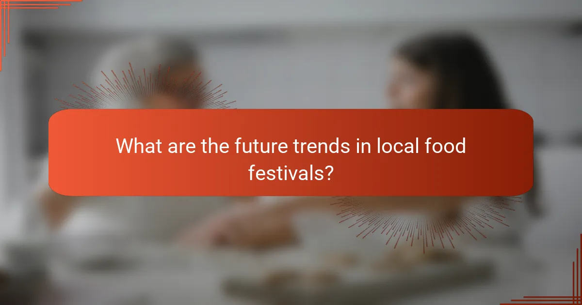 What are the future trends in local food festivals?