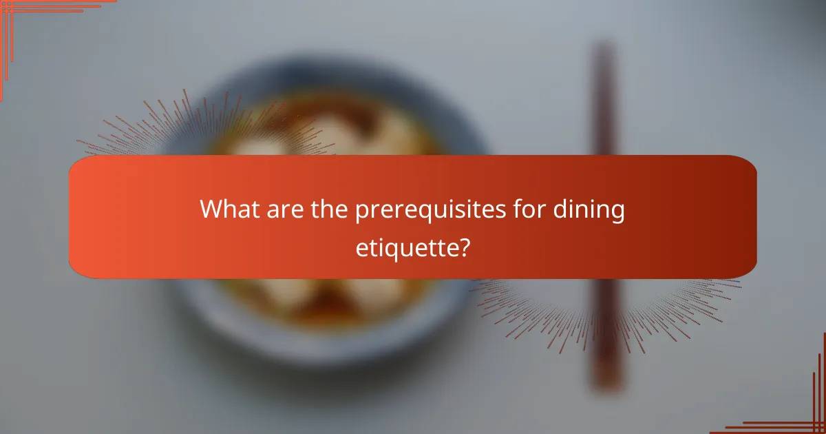 What are the prerequisites for dining etiquette?