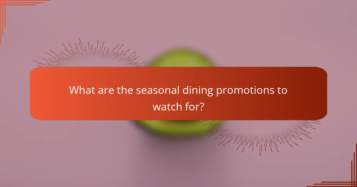 What are the seasonal dining promotions to watch for?