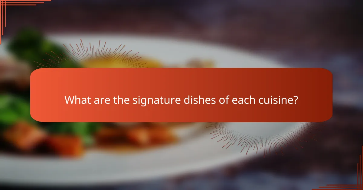 What are the signature dishes of each cuisine?