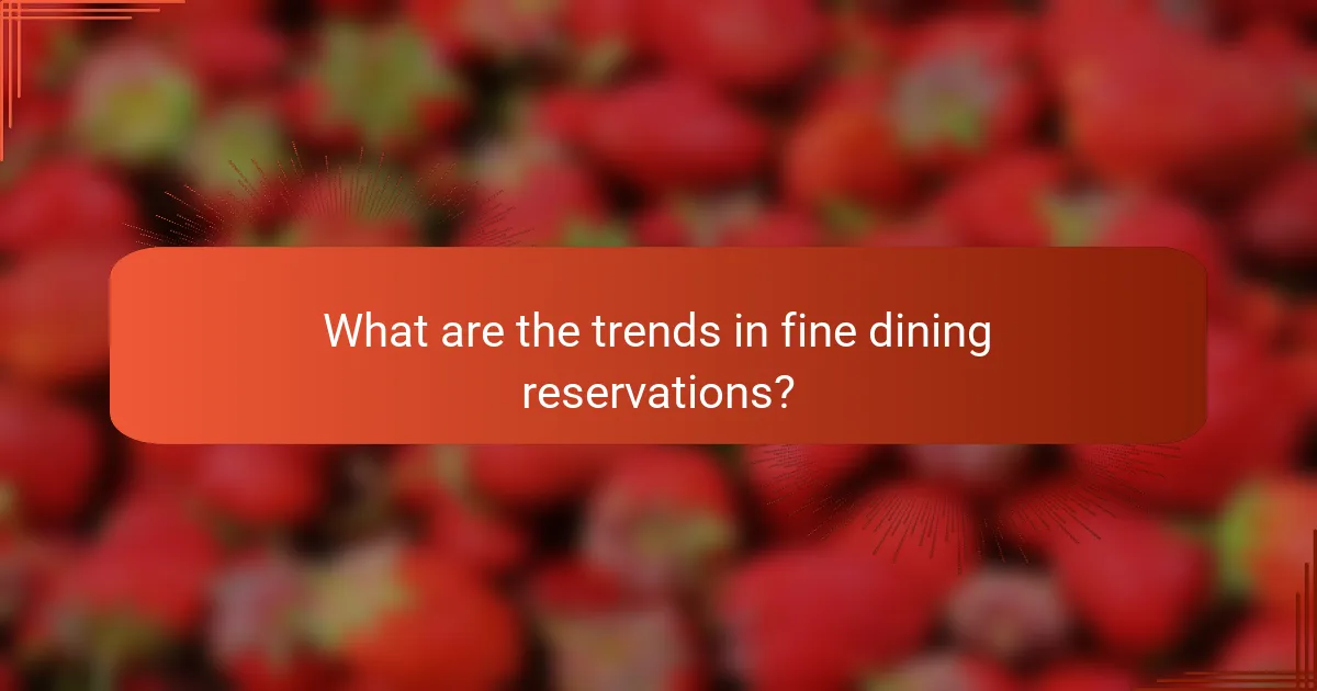 What are the trends in fine dining reservations?