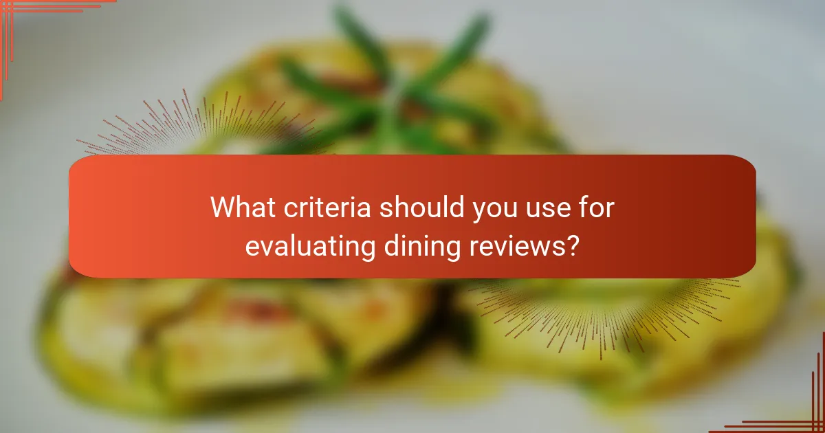 What criteria should you use for evaluating dining reviews?