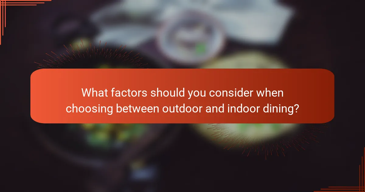 What factors should you consider when choosing between outdoor and indoor dining?
