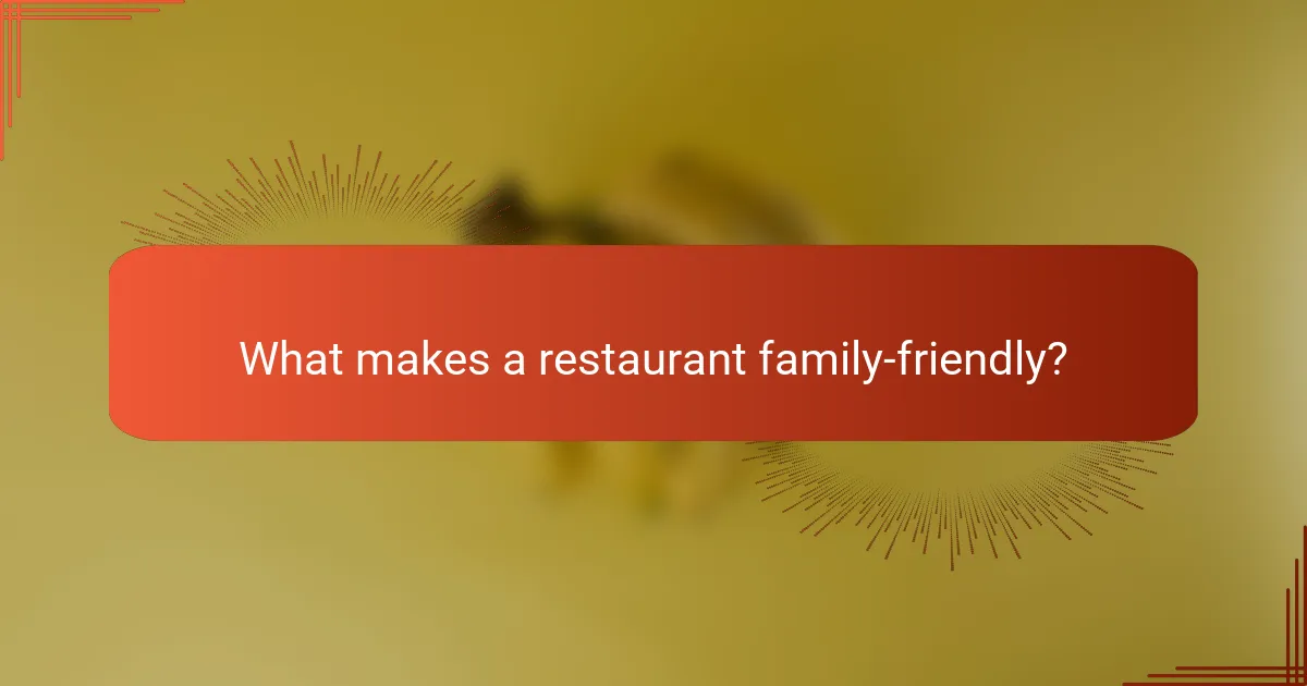 What makes a restaurant family-friendly?