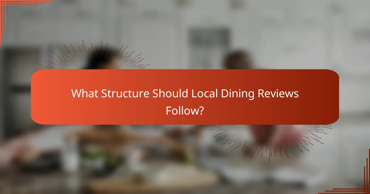 What Structure Should Local Dining Reviews Follow?