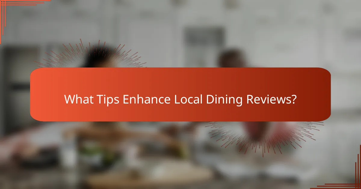 What Tips Enhance Local Dining Reviews?