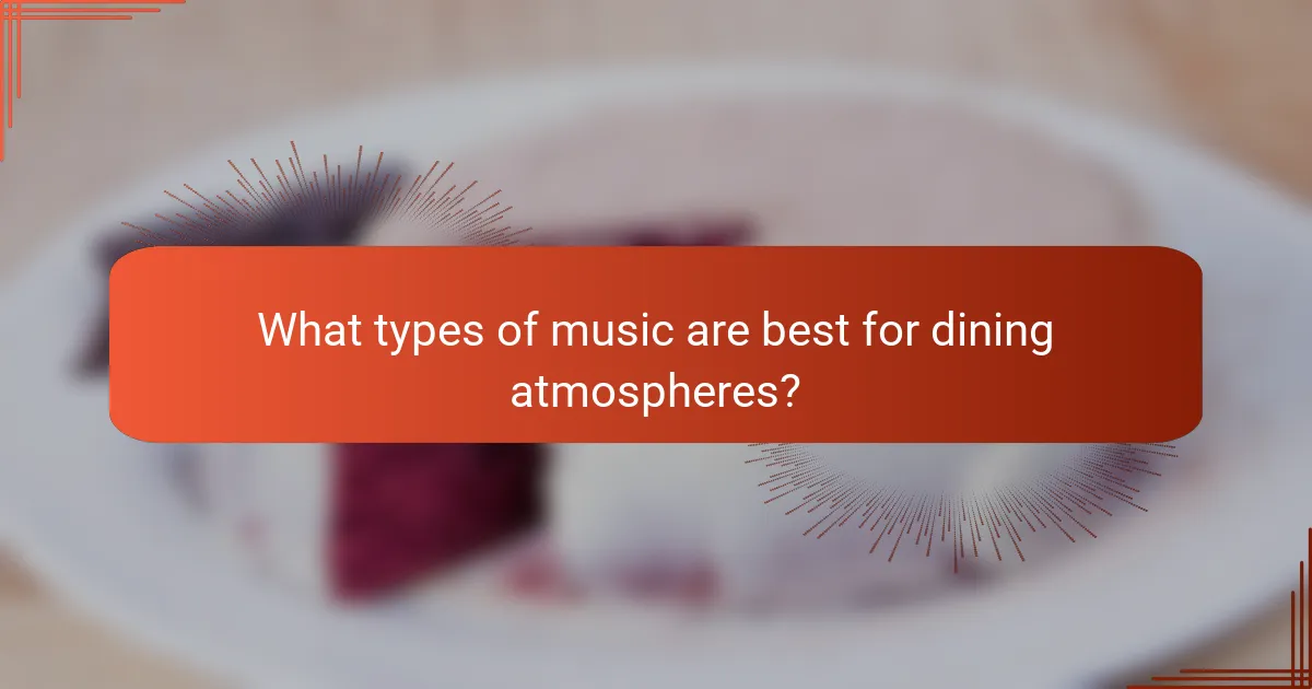 What types of music are best for dining atmospheres?
