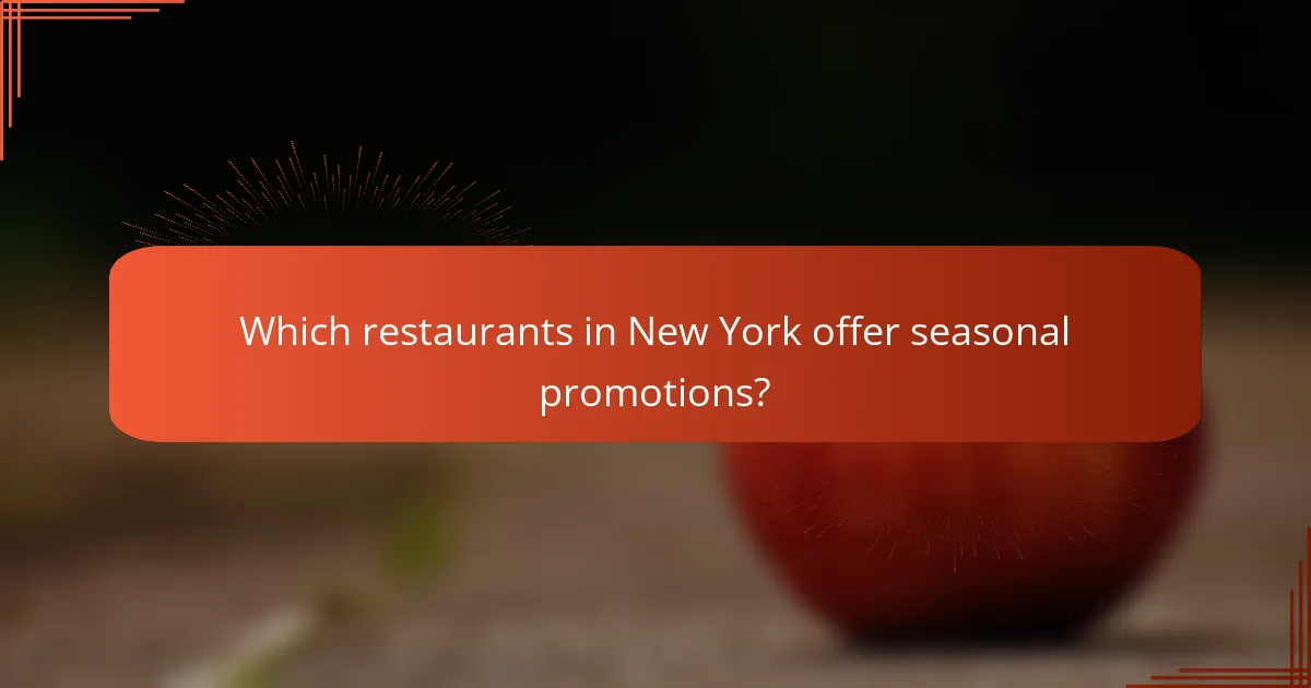 Which restaurants in New York offer seasonal promotions?